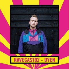 RaveCast02 - DYEN