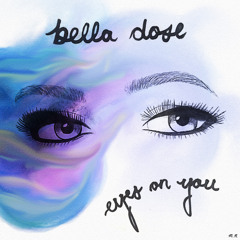 Eyes On You - BELLA DOSE