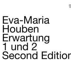 006 - Eva-Maria Houben - Erwartung 1 und 2 (excerpts)