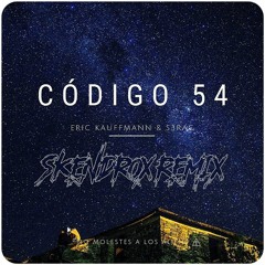 Eric Kauffman & S3RAC  - Código 54 (Skendrox Remix)