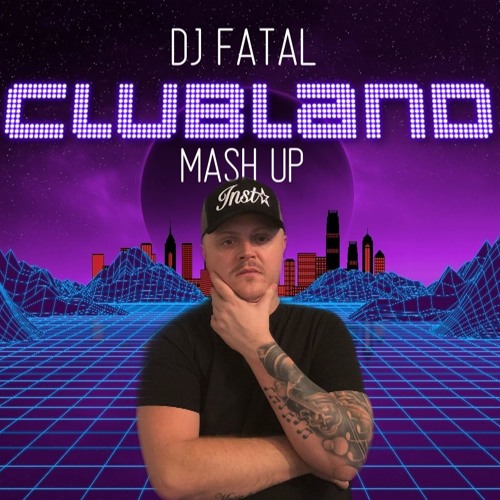 DJ Fatal - Clubland Anthems Mash Up
