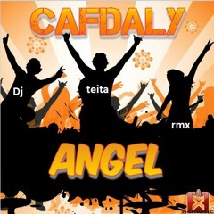 CAFDALY Angel - Dj Teita Remix