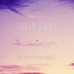 Taken Away (ft. Alexa Danielle)
