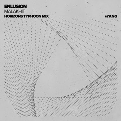 ENLUSION - Malakhit (Horizons Typhoon Remix) [YANG] *Preview*