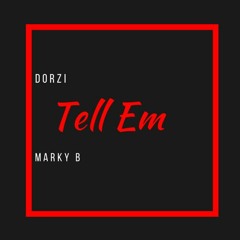 Dorzi Feat Marky B - Tell Em