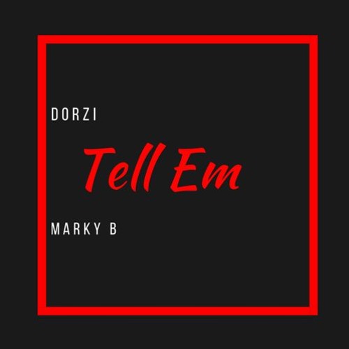 Dorzi Feat Marky B - Tell Em