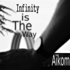 Infinity is The Way March 2019