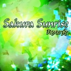 Ryu☆ - Sakura Sunrise「ＬＯＮＧ」