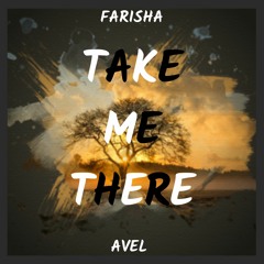 Take Me There - Avel (Feat. Farisha)