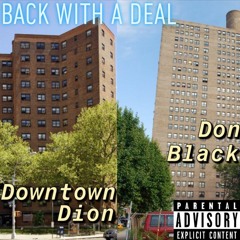 back with a deal ft downtown dion prod. marc smoker