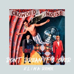 Crowded House - Don't Dream It's Over (KLIMA Remix)
