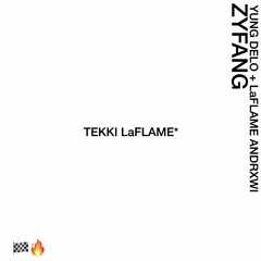 TEKKI LaFLAME*