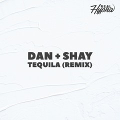 Dan + Shay - Tequila (Real Hypha Remix)