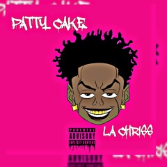 La Chriss X Patty Cake