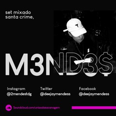 SETMIXADO RITMO DE SANTA CRIME 003 [[ DJS MENDES & GRILINHO ]] FIRMA