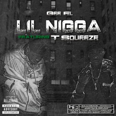 Lil Nigga ft. T-Squeeze (Prod. Strew B)
