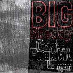 Big Skeddy - Can't Fuck Wit U(Prod. By Tevin Revell)