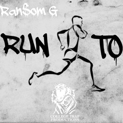 Ransom G - Run To (Prod. by J.O.)