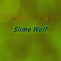 Bear Castro - Slime Wolf (Cliffy Edit)