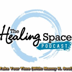 THS Podcast: S2 Ep 71 (Take Your Time: With Manny K. Soul)