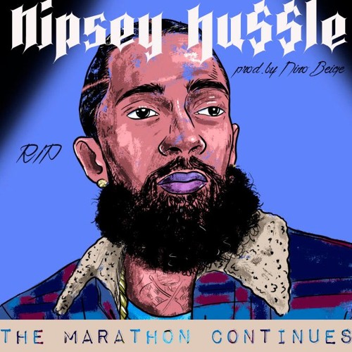 The Marathon Continues....A Tribute to Nipsey by Nino Beige