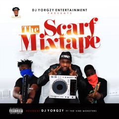 THE SCARF MIXTAPE by DJ YORGZY ft THE VIBES MONSTERS