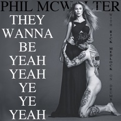 THEY WANNA BE YEAH YEAH YE YE YEAH