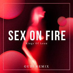 Kings of Leon - Sex On Fire (GUDI Remix) [FREE DOWNLOAD]