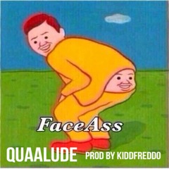 Face Ass (Prod by. KIddFreddo)