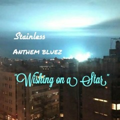 STAINLESS - WISHING ON A STAR ft. ANTHEM BLUEZ