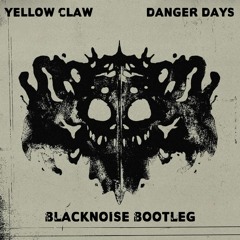 Yellow Claw - Danger Days(BlackNoise Bootleg)[La Clinica Recs Premiere] SUPPORT BY JSTJR