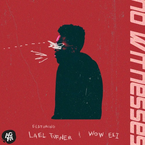 Dzh - No Witnesses ft. Lael Turner & wow eli
