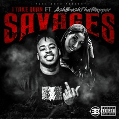 1TakeQuan - Savages FT. AshBashThaRapper (Prod By. KingxRiko)