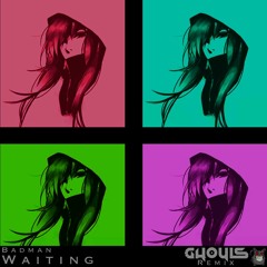 Badman - Waiting (Ghøuls Remix)