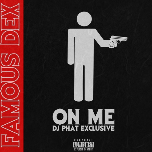 Famous Dex - On Me @DJPHATTT EXCLUSIVE