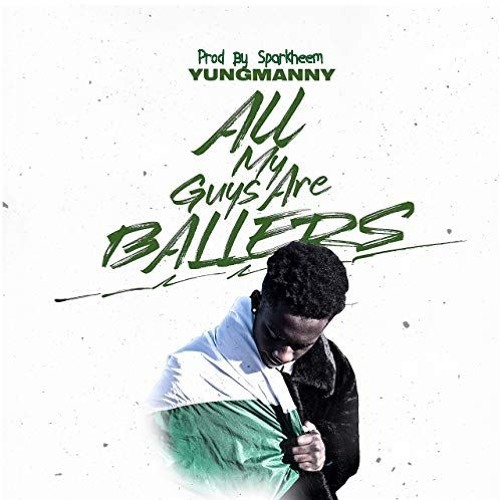 Yung Manny - All My Guys Are Ballers (prod By Sparkheem)