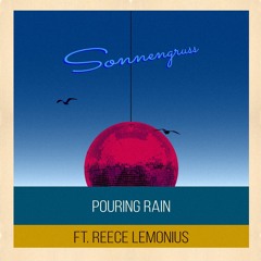 Sonnengruss - Pouring Rain ft. Reece Lemonius