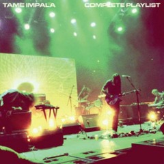 Complete Tame Impala Playlist