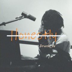 Honestly  ( feat. Drank_fa)
