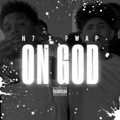 N7 & Pwap  - On God