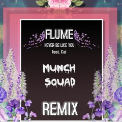 Flume - Never Be Like You Feat. Kai - (MUNCH SQUAD RE-GLAZE)