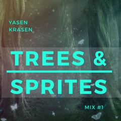 Yasen Krasen - Trees & Sprites Mix#1