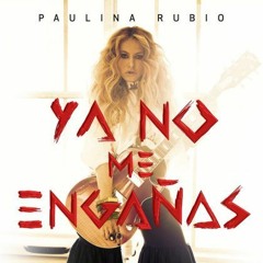 Paulina Rubio - Ya No Me Engañas (Duex Rhythmen Club Remix)