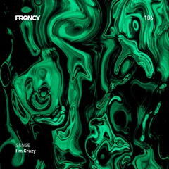 SENSE - I'm Crazy