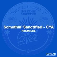 PREMIERE: Somethin’ Sanctified - CYA