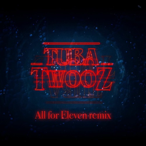 FREE DOWNLOAD: Kyle Dixon & Michael Stein — Stranger Things (Tuba Twooz All For Eleven Remix)