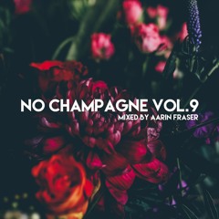 Aarin Fraser - No Champagne Vol. 9