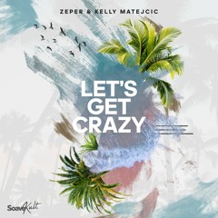 Zeper & Kelly Matejcic - Let's Get Crazy