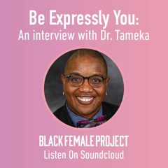 Be Expressly You: An Interview with Dr. Tameka L. McGlawn