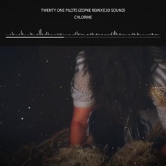 Twenty One Pilots - Chlorine (Zopke Remix)[3D Sound]